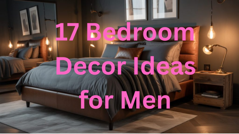 17 Bedroom Decor Ideas for Men to Create a Stylish and Masculine Space 2026