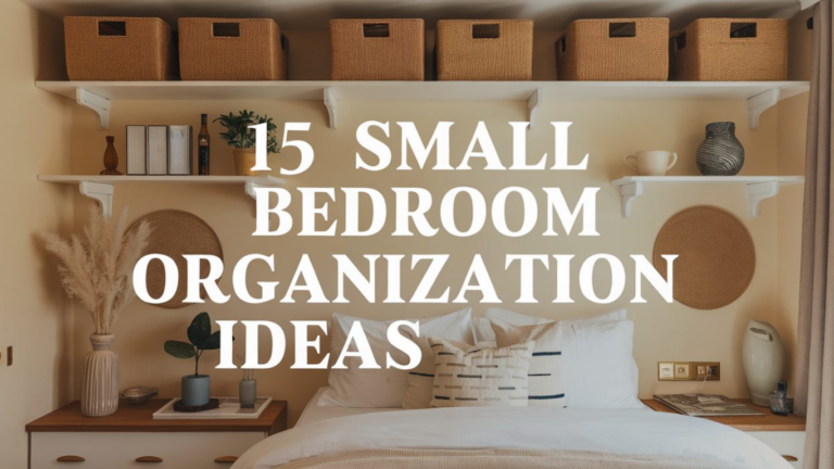 15 Smart Small Bedroom Organization Ideas for Space 2026