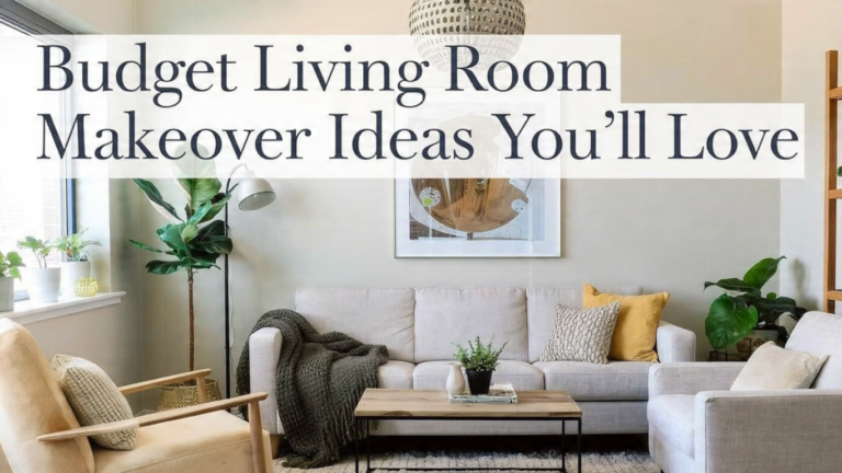 Budget Living Room Makeover Ideas That Actually Work (21 Smart & Affordable Tips)